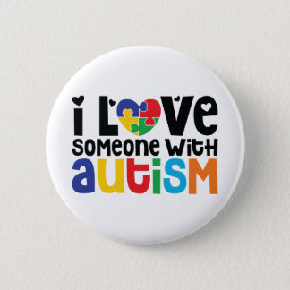 I Love Someone With Autism | Awareness Button