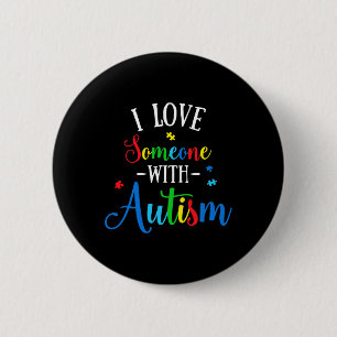 I Love Someone With Autism Awareness Men Women Kid Button