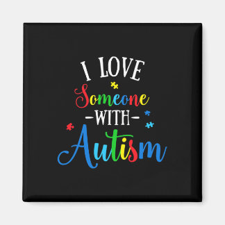 I Love Someone With Autism Awareness Men Women Kid Magnet