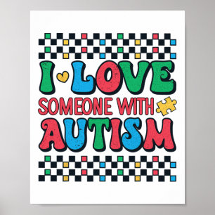 I Love Someone With Autism Awareness Men Women Kid Poster