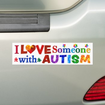 I Love Someone With Autism Bumper Sticker by AutismSupportShop at Zazzle