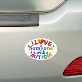 I Love Someone With Autism Car Magnet by AutismSupportShop at Zazzle