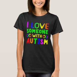 I love someone with Autism Child Awareness Choose  T-Shirt