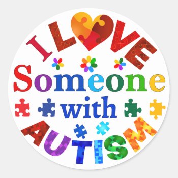 I Love Someone With Autism Classic Round Sticker by AutismSupportShop at Zazzle