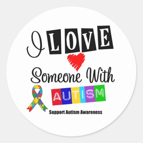 I Love Someone With Autism Classic Round Sticker