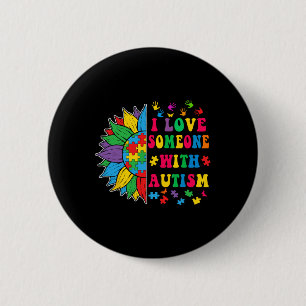 I Love Someone With Autism Cute Sunflower Autism A Button