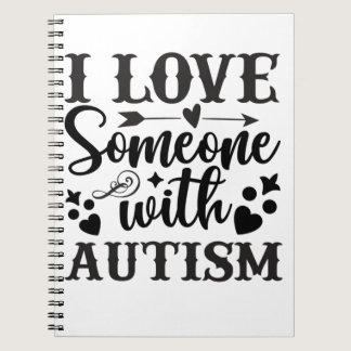 I LOVE SOMEONE WITH AUTISM NOTEBOOK