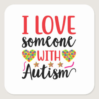 I Love Someone With Autism Square Sticker