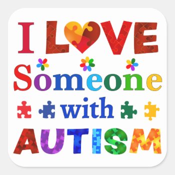 I Love Someone With Autism Square Sticker by AutismSupportShop at Zazzle