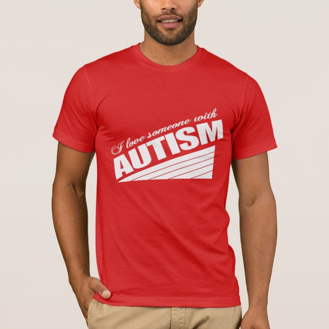 I love someone with autism T-Shirt (Front)