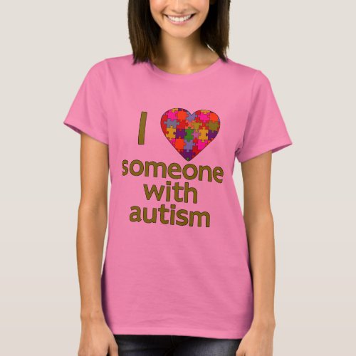 I LOVE SOMEONE WITH AUTISM T_Shirt