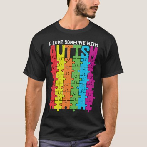 I Love Someone With Autism T_Shirt