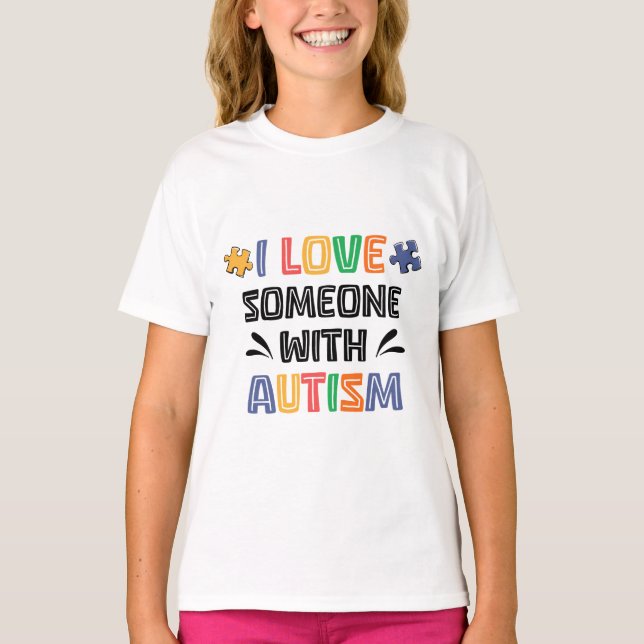 I Love Someone With Autism T-Shirt (Front)