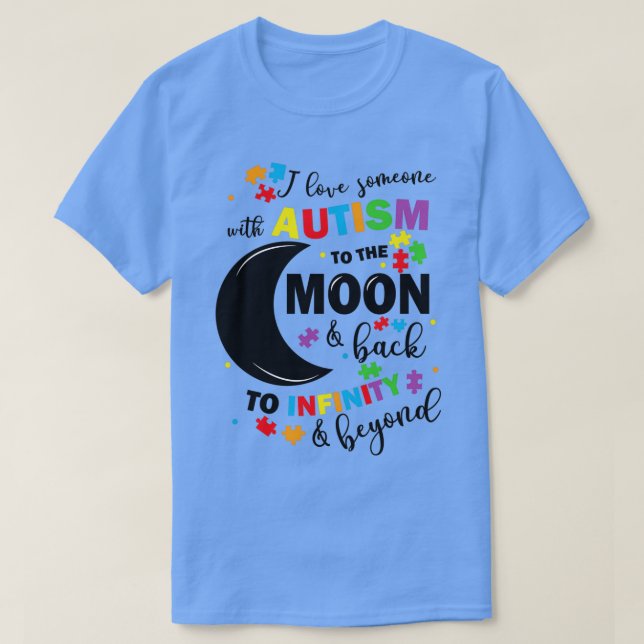 I Love Someone with Autism to the Moon and Back T-Shirt (Design Front)