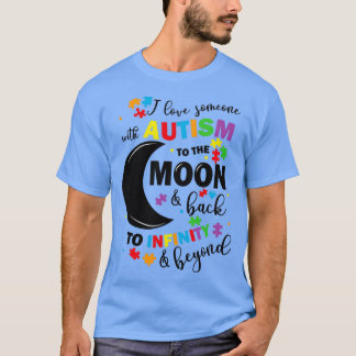 I Love Someone with Autism to the Moon and Back T-Shirt