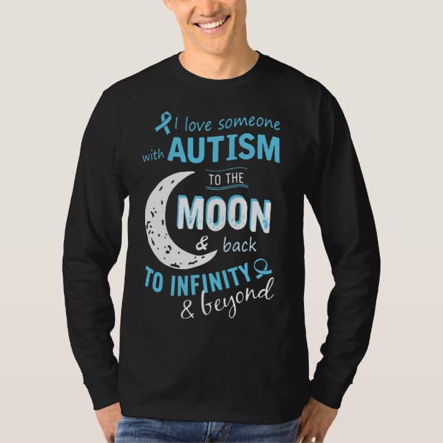 I Love Someone With Autism To The Moon And Back To T-Shirt (Front)