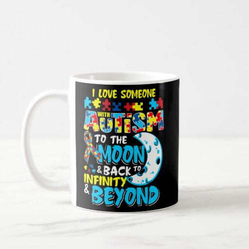 I Love Someone With Autism To The Moon Autistic Aw Coffee Mug