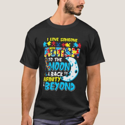 I Love Someone With Autism To The Moon Autistic Aw T_Shirt