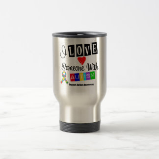 I Love Someone With Autism Travel Mug