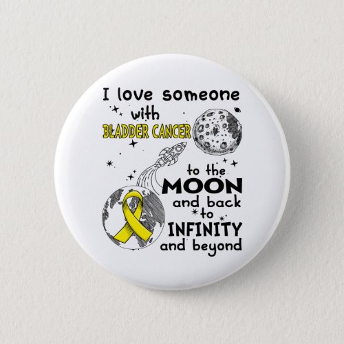 I love Someone with Bladder Cancer Awareness Button