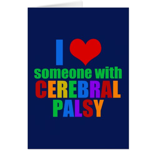I Love Someone With Cerebral Palsy Card