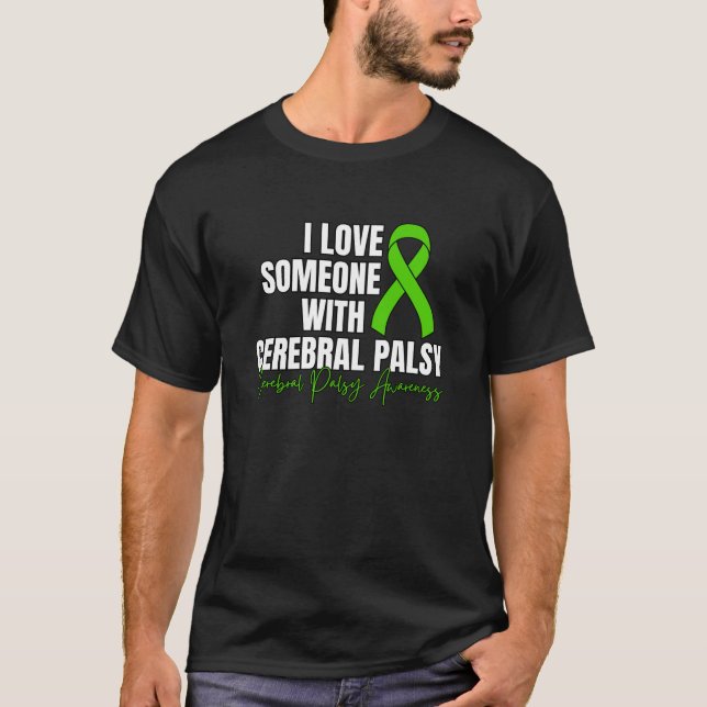I Love Someone With Cerebral Palsy, CP Awareness T-Shirt (Front)