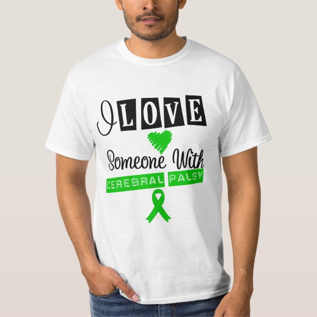 I Love Someone With Cerebral Palsy T-Shirt (Front)