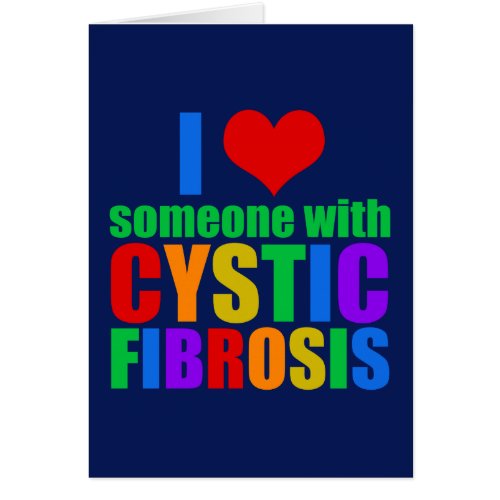 I Love Someone with Cystic Fibrosis Card