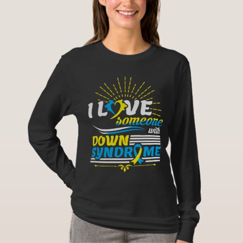 I Love Someone With Down Syndrome Awareness Sped T T_Shirt