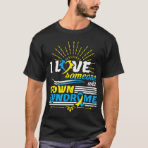 I Love Someone With Down Syndrome Awareness Sped T T-Shirt