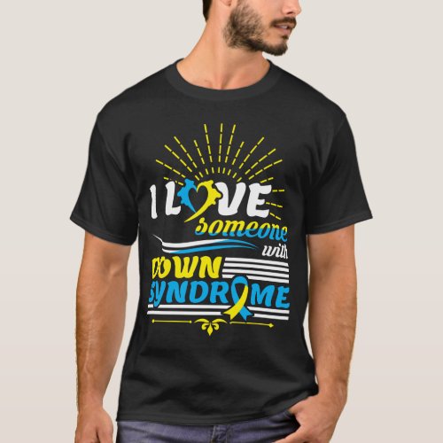 I Love Someone With Down Syndrome Awareness Sped T T_Shirt