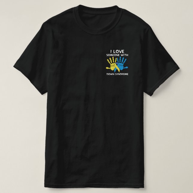 I Love Someone With Down Syndrome Love T-Shirt (Design Front)