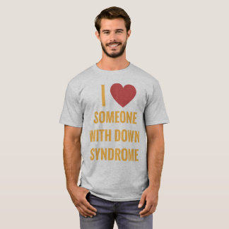 I love someone with Down Syndrome T-Shirt