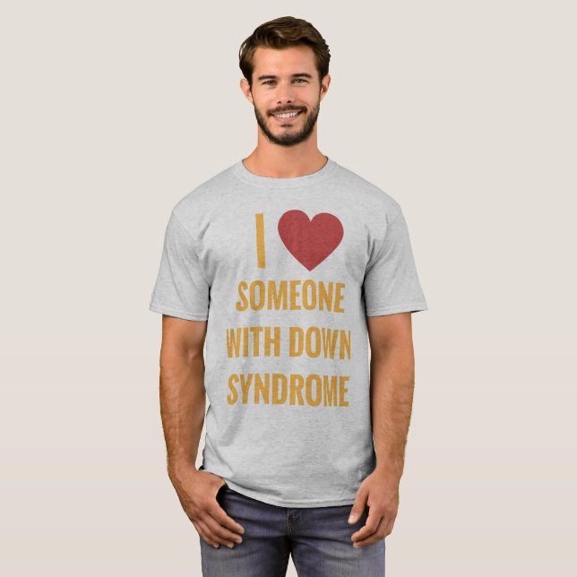 I love someone with Down Syndrome T-Shirt (Front Full)