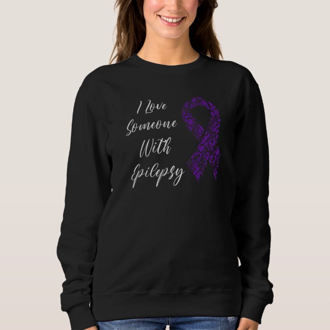 I Love Someone With Epilepsy Awareness Day Warrior Sweatshirt (Front)