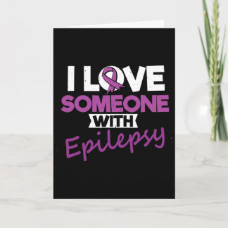 I Love Someone With Epilepsy Day Seizures Warrior Card