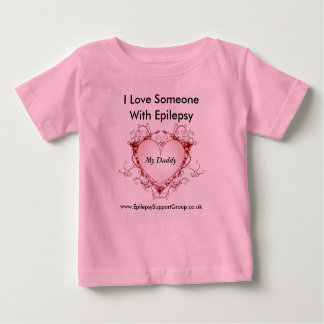 I love someone with epilepsy - my daddy baby T-Shirt