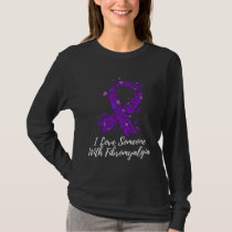 I Love Someone With Fibromyalgia Awareness T-Shirt