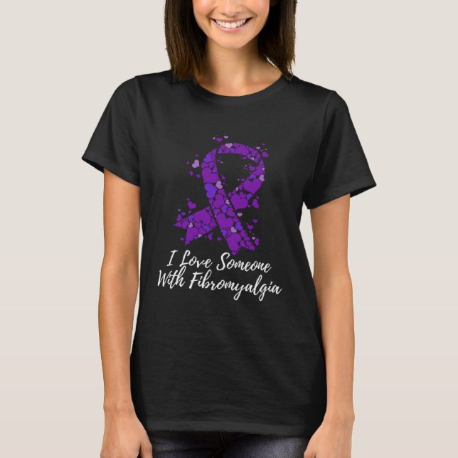 I Love Someone With Fibromyalgia Awareness T-Shirt (Front)