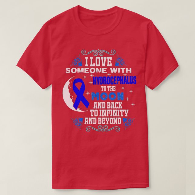 I love someone with hydrocephalus to the moon and  T-Shirt (Design Front)