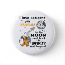 I love Someone with Leukemia Awareness Button