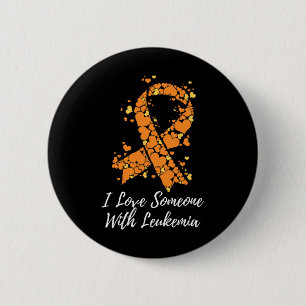 I Love Someone With Leukemia Awareness  Button