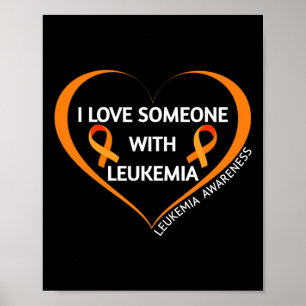 I Love Someone With Leukemia Great Leukemia Awaren Poster