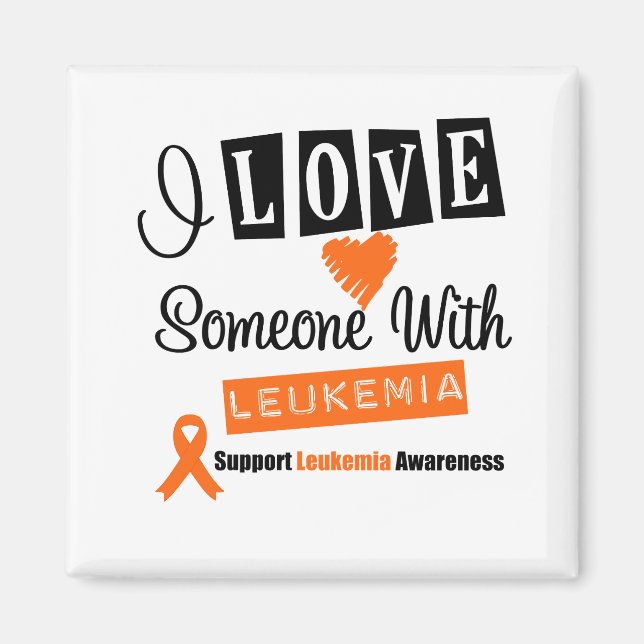 I Love Someone With Leukemia Magnet (Front)