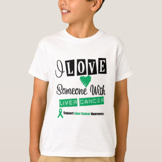 I Love Someone With Liver Cancer T-Shirt