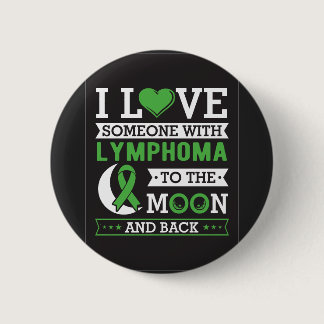 I Love Someone With Lymphoma to the Moon and Back Button