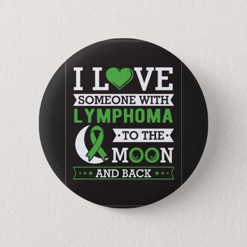 I Love Someone With Lymphoma to the Moon and Back Button