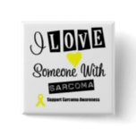 I Love Someone With Sarcoma Pinback Button