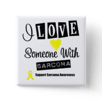 I Love Someone With Sarcoma Pinback Button