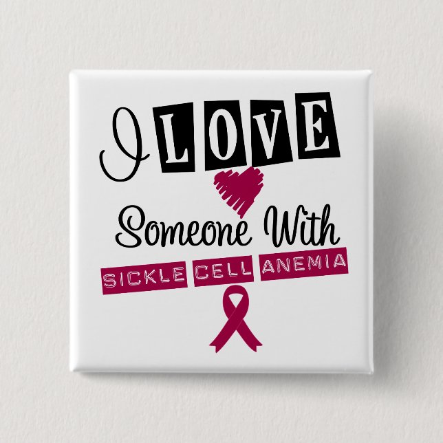 I Love Someone With Sickle Cell Anemia Pinback Button (Front)